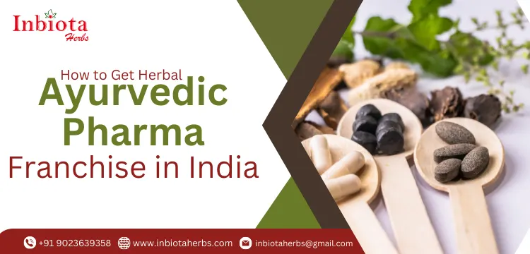 How to Get Herbal Ayurvedic Pharma Franchise in India