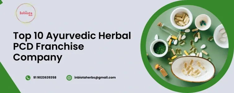 Top 10 Ayurvedic Herbal Pcd Franchise Company